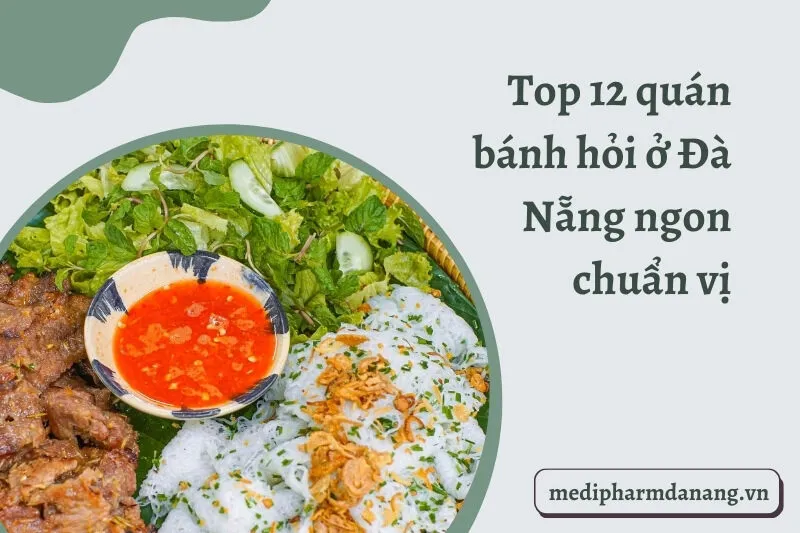 Top 12 quán bánh hỏi ở Đà Nẵng ngon chuẩn vị trong năm 2024