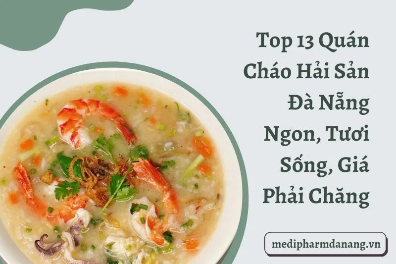 Top 13 Quán Cháo Hải Sản Đà Nẵng Ngon, Tươi Sống, Giá Phải Chăng