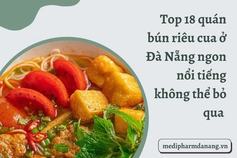 Top 18 quán bún riêu cua ở Đà Nẵng ngon nổi tiếng không thể bỏ qua 2024