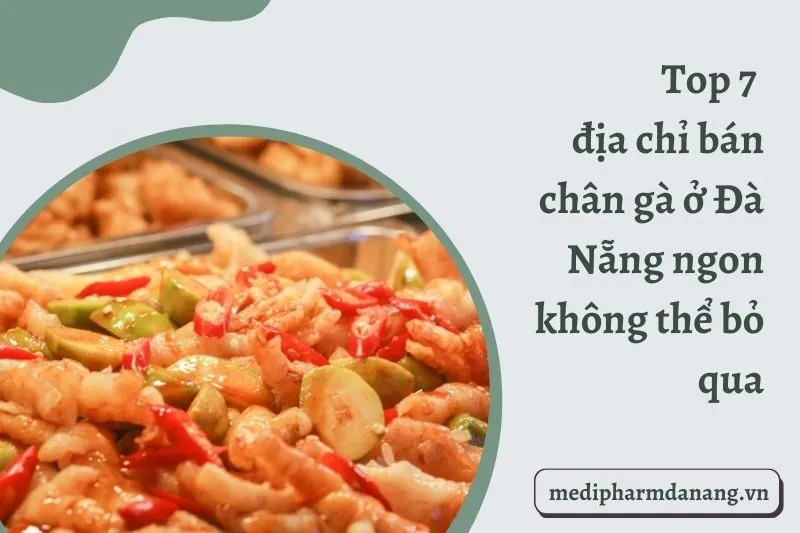 Top 7 địa chỉ bán chân gà ở Đà Nẵng ngon không thể bỏ qua