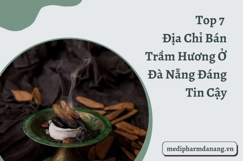 Top 7 Địa Chỉ Bán Trầm Hương Ở Đà Nẵng Đáng Tin Cậy