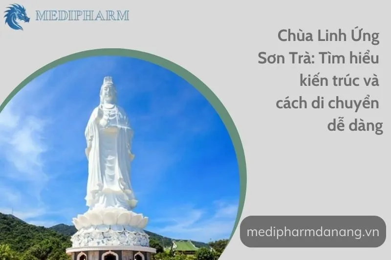 chua-linh-ung-son-tra-tim-hieu-kien-truc-va-cach-di-chuyen-de-dang