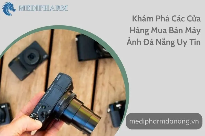 kham-pha-cac-cua-hang-mua-ban-may-anh-da-nang-uy-tin