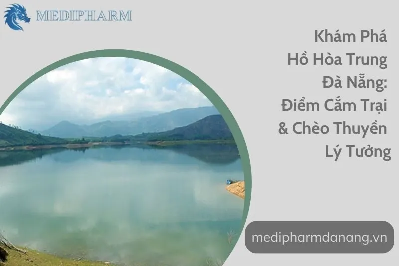 kham-pha-ho-hoa-trung-da-nang-diem-cam-trai-cheo-thuyen-ly-tuong