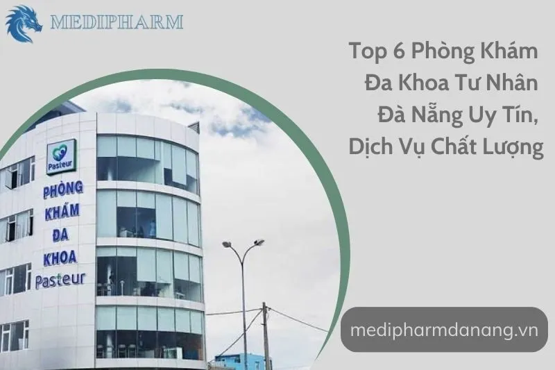 top-6-phong-kham-da-khoa-tu-nhan-da-nang-uy-tin-dich-vu-chat-luong